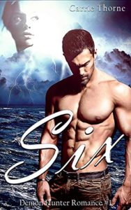 Six (A Demon Hunter Romance Book 1) by Carrie Thorne