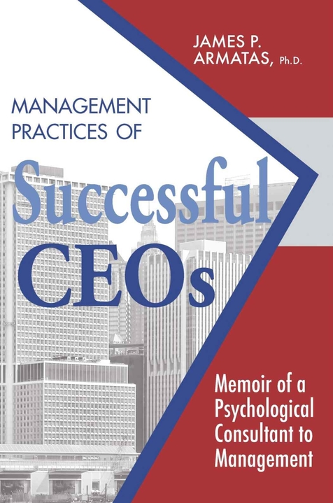 Management Practices of Successful CEOs by James P. Armatas