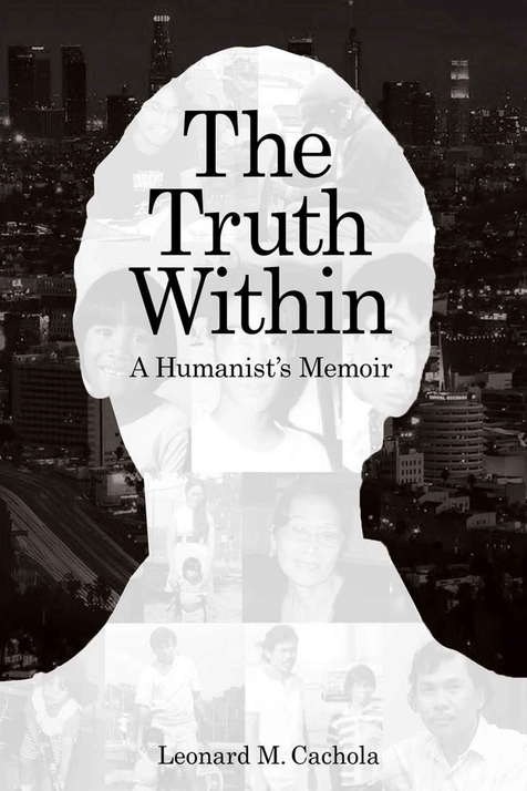 The Truth Within: A Humanist’s Memoir by Leonard M. Cachola