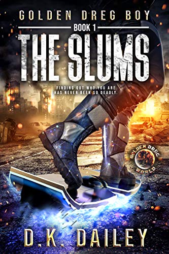 Golden Dreg Boy Book 1: The Slums by D.K. Dailey