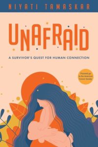 Unafraid: A Survivor's Quest for Human Connection by Niyati Tamaskar