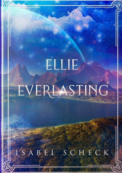 Ellie Everlasting by Isabel Scheck