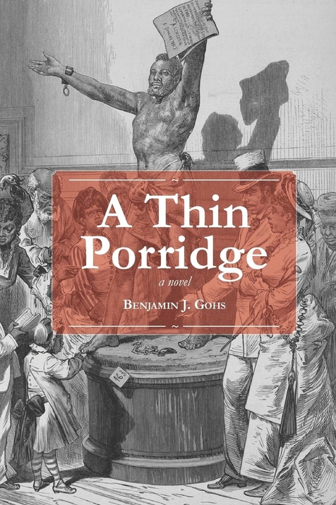 A Thin Porridge by Benjamin J. Gohs