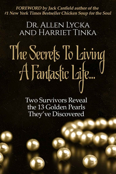 The Secrets to Living a Fantastic Life by Dr. Allen Lycka and Harriet Tinka