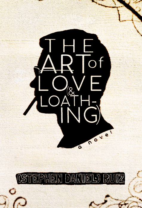 The Art of Love (& Loathing) by Stephen Daniel Ruiz