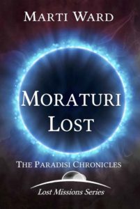 Moraturi Lost: The Paradisi Chronicles by Marti Ward