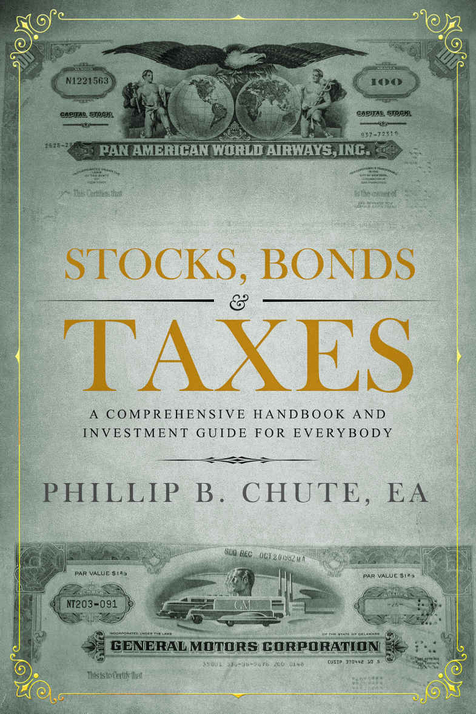 Stocks, Bonds & Taxes by Phillip B. Chute, EA