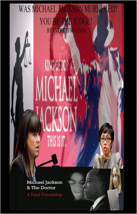 Was Michael Jackson Murdered? You Be the Judge by Everett Watson
