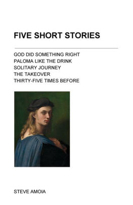 Five Short Stories by Steve Amoia