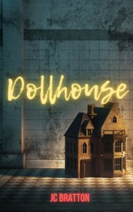 Dollhouse by J.C. Bratton