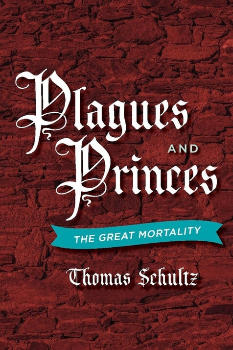 Plagues and Princes: The Great Mortality by Thomas Schultz