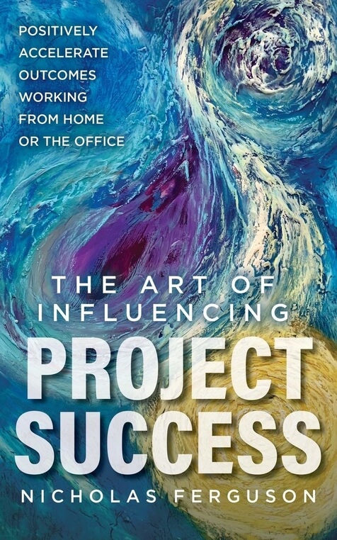 The Art of Influencing Project Success by Nicholas Ferguson