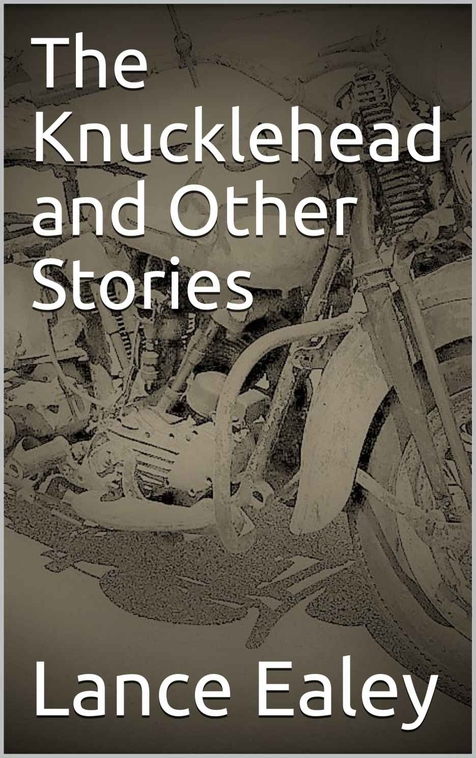 The Knucklehead and Other Stories by Lance A. Ealey
