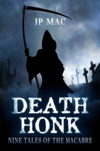 Death Honk: Nine Tales of the Macabre by JP Mac