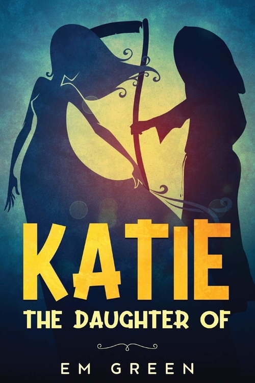 Katie the Daughter Of by EM Green