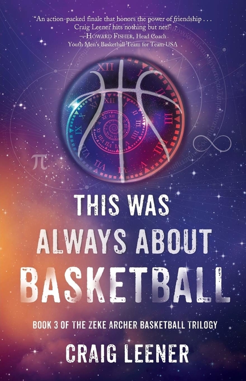 This Was Always About Basketball by Craig Leener