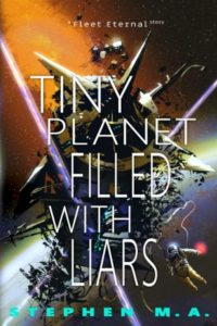 Tiny Planet Filled With Liars by Stephen M.A.