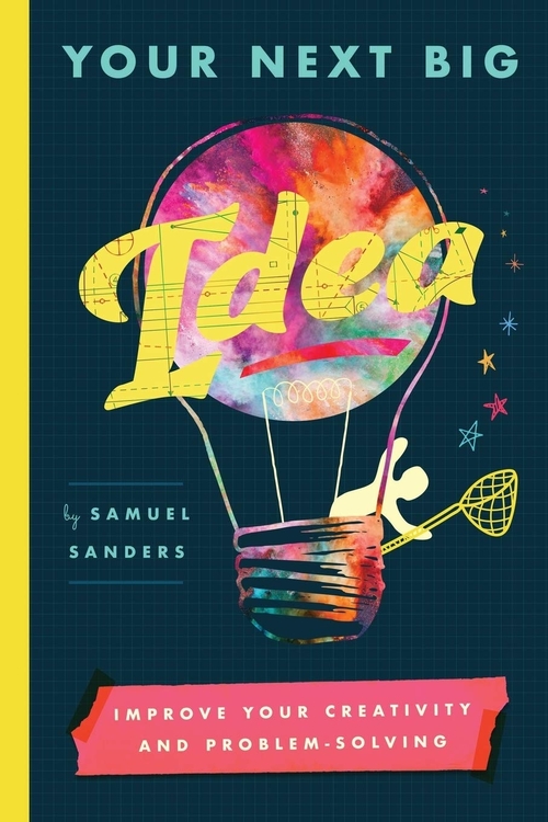 Your Next Big Idea by Samuel Sanders