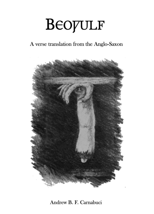 Beowulf: A Verse Translation from the Anglo-Saxon by Andrew B. F. Carnabuci