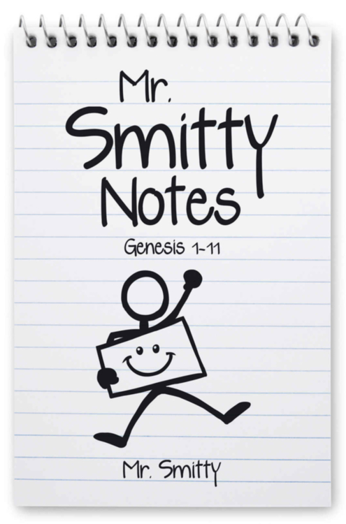 Mr. Smitty Notes: Genesis 1-11 by Mr. Smitty
