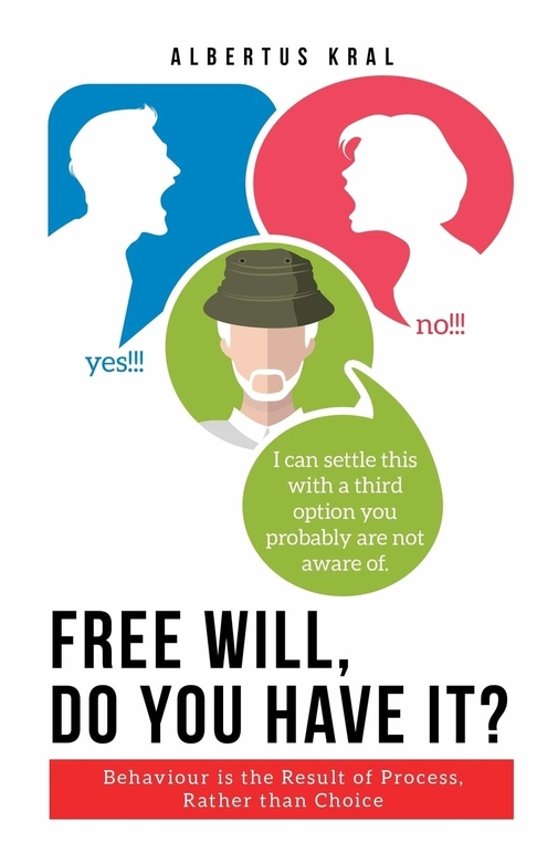 Free Will, Do You Have It? by Albertus Kral
