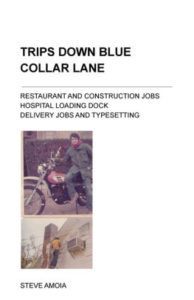 Trips Down Blue Collar Lane by Steve Amoia