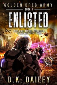 Golden Dreg Army - Book 1: Enlisted by D.K. Dailey