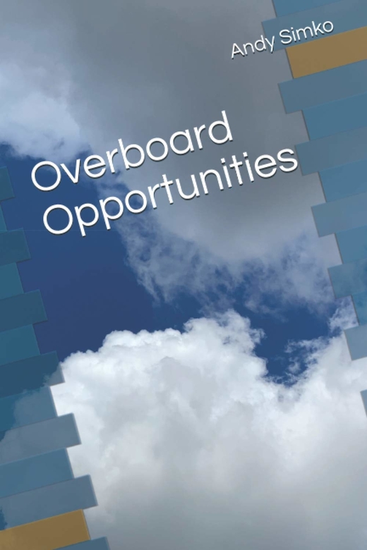 Overboard Opportunities by Andy Simko