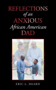 Reflections of an Anxious African-American Dad by Eric Heard