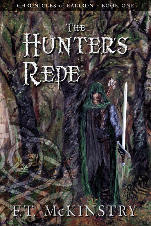 The Hunter's Rede (Chronicles of Ealiron Book 1) by F.T. McKinstry