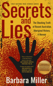 Secrets and Lies: The Shocking Truth of Recent Australian Aboriginal History by Barbara Miller