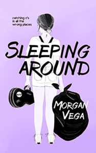 Sleeping Around by Morgan Vega