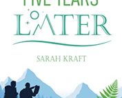 Five Years Later by Sarah Kraft