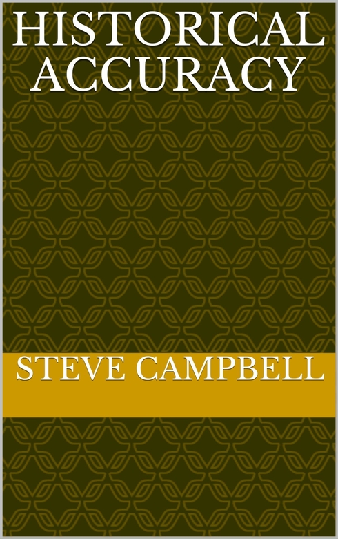 Historical Accuracy by Steve Campbell