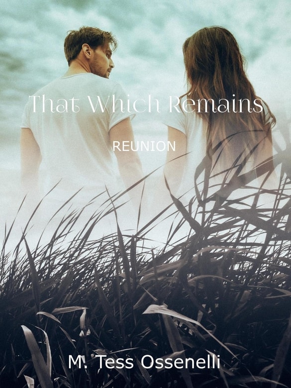 That Which Remains: Reunion by M. Tess Ossenelli