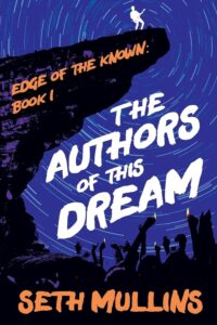 The Authors of This Dream by Seth Mullins