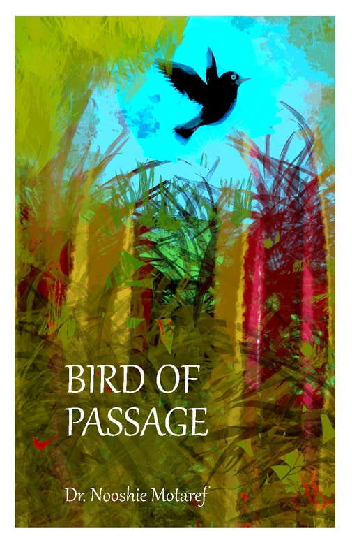 Bird of Passage by Dr. Nooshie Motaref