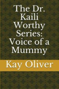 Voice of a Mummy by Kay A. Oliver