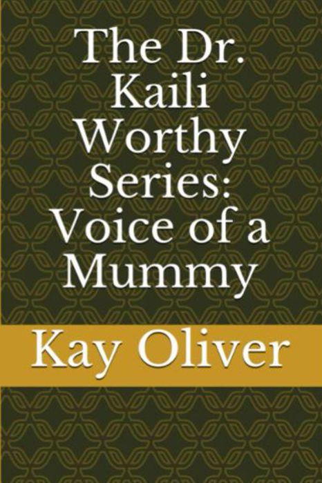 Voice of a Mummy by Kay A. Oliver