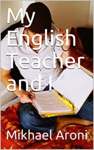My English Teacher and I by Mikhael Aroni