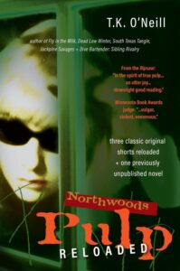 Northwoods Pulp Reloaded by T.K. O'Neill