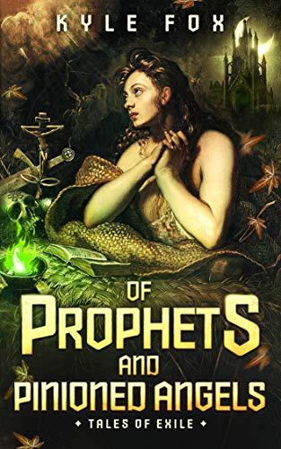 Of Prophets and Pinioned Angels by Kyle Fox
