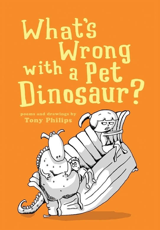 What's Wrong With a Pet Dinosaur? by Tony Philips