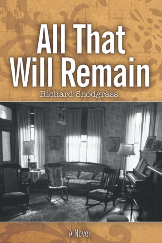 All That Will Remain by Richard Snodgrass