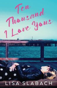 Ten Thousand I Love Yous by Lisa Slabach