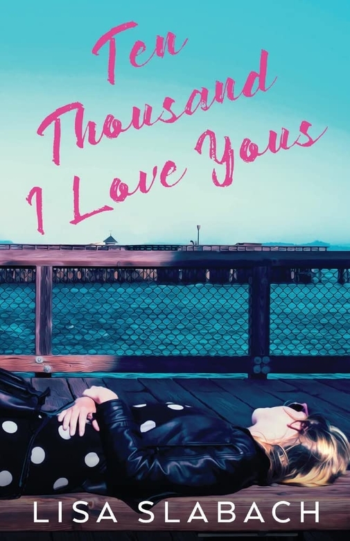 Ten Thousand I Love Yous by Lisa Slabach