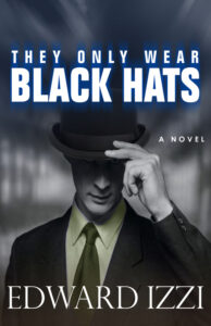 They Only Wear Black Hats by Edward Izzi