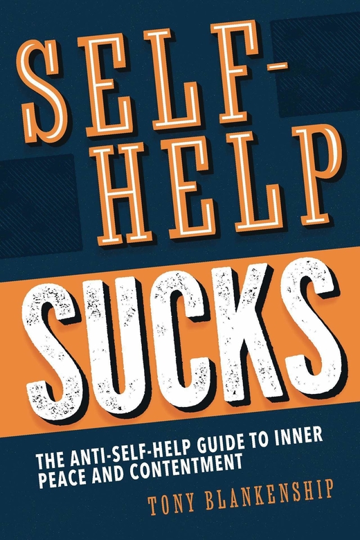 Self Help Sucks by Tony Blankenship