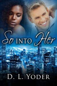 So Into Her by D.L. Yoder