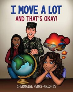 I Move A Lot and That's Okay by Shermaine Perry-Knights